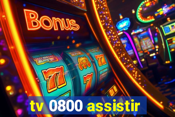 tv 0800 assistir